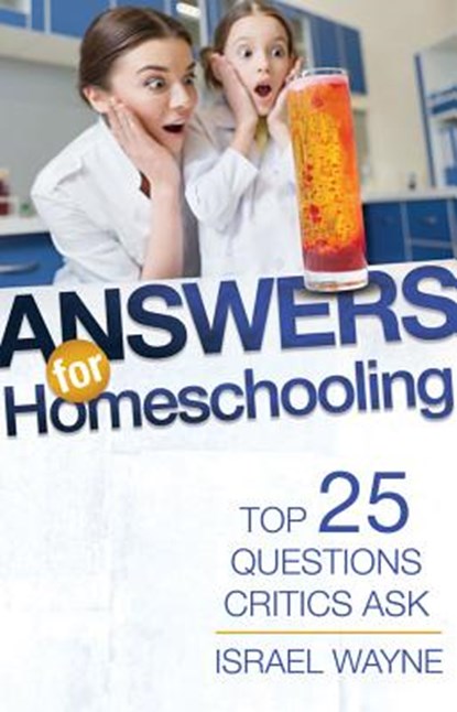 Answers for Homeschooling: Top 25 Questions Critics Ask, Israel Wayne - Paperback - 9781683441106