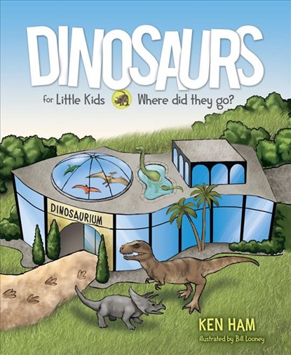 Dinosaurs for Little Kids: Where Did They Go?, Ken Ham - Gebonden - 9781683441991