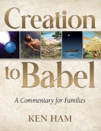 Creation to Babel: A Commentary for Families, Ken Ham - Paperback - 9781683442905