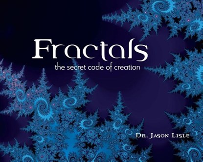 Fractals: The Secret Code of Creation, Jason Lisle - Gebonden - 9781683442943