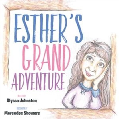 Esther's Grand Adventure, Alyssa Johnston - Ebook - 9781683503187