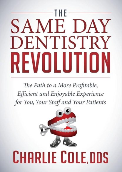 The Same Day Dentistry Revolution, Charlie Cole - Paperback - 9781683503521