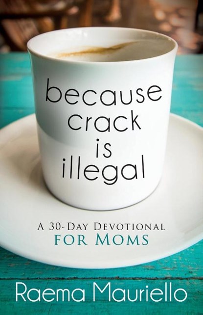 Because Crack is Illegal, Raema Mauriello - Paperback - 9781683503750