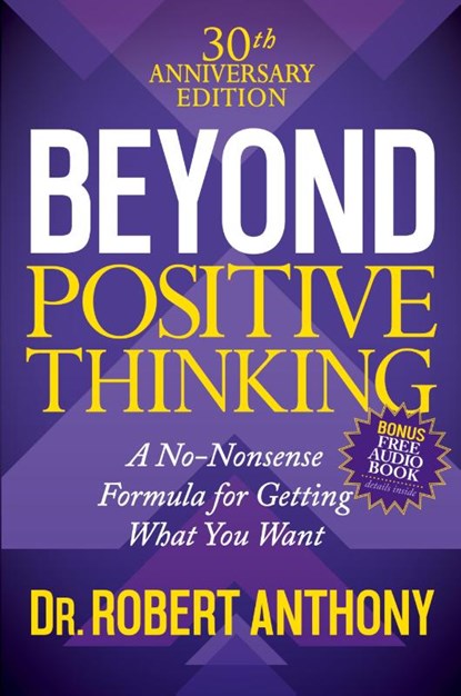 Beyond Positive Thinking 30th Anniversary Edition, Dr. Robert Anthony - Paperback - 9781683506751