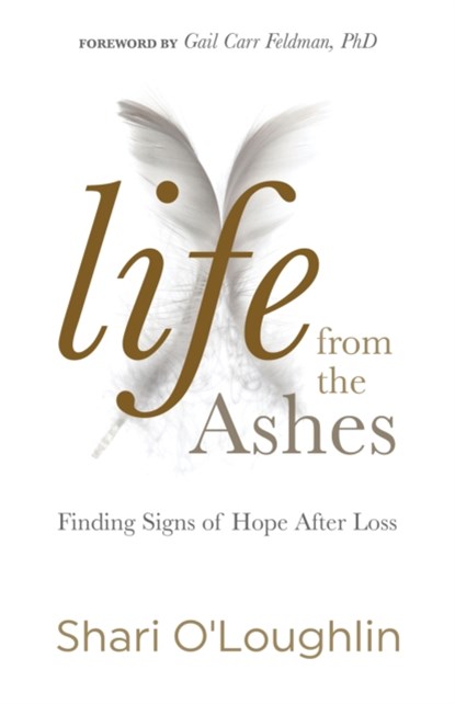 Life from the Ashes, Shari O'Loughlin - Paperback - 9781683507314