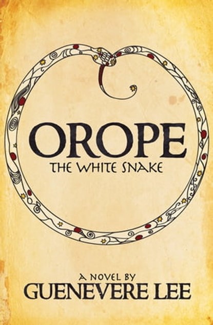 Orope, the White Snake, Guenevere Lee - Ebook - 9781683507406
