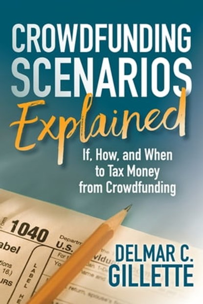 Crowdfunding Scenarios Explained, Delmar C. Gillette - Ebook - 9781683508601