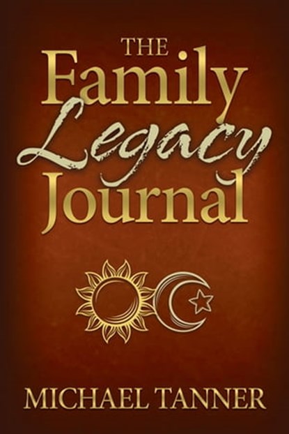 The Family Legacy Journal, Michael Tanner - Ebook - 9781683509257