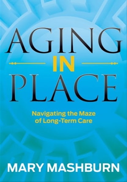 Aging in Place, Mary Mashburn - Ebook - 9781683509806