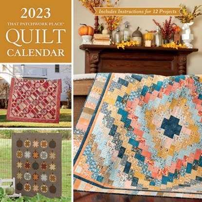 2023 That Patchwork Place Quilt Calendar: Includes Instructions for 12 Projects, That Patchwork Place - Gebonden - 9781683561965