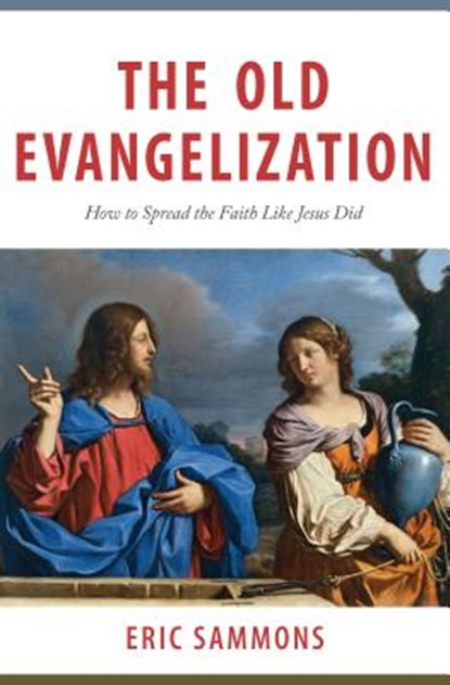 Old Evangelization: How to Spr, Eric Sammons - Paperback - 9781683570301