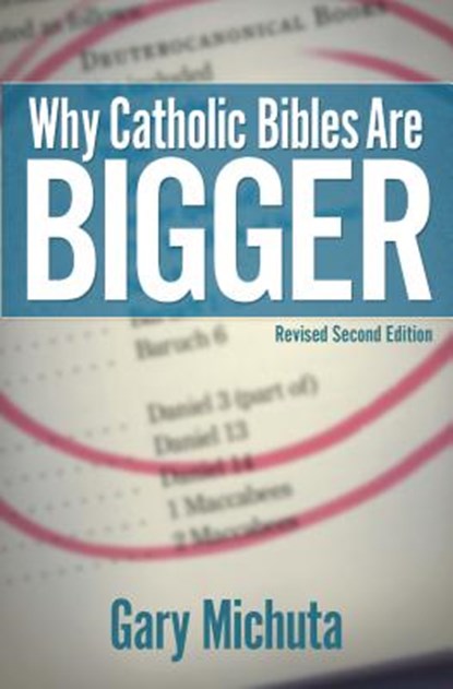 Why Catholic Bibles Are Bigger, Gary Michuta - Paperback - 9781683570516