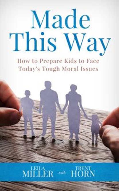 Made This Way: How to Prepare Kids to Face Today's Tough Moral Issues, Trent Horn - Paperback - 9781683570974