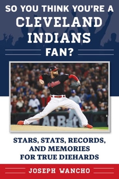 So You Think You're a Cleveland Indians Fan?, Joseph Wancho - Ebook - 9781683582205