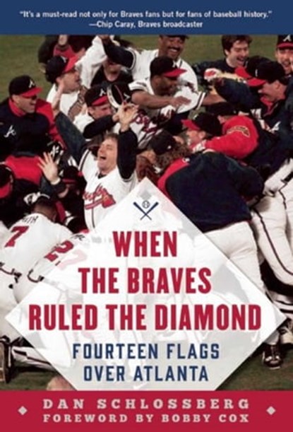 When the Braves Ruled the Diamond, Dan Schlossberg - Ebook - 9781683582731