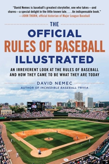 The Official Rules of Baseball Illustrated: An Irreverent Look at the Rules of Baseball and How They Came to Be What They Are Today, David Nemec - Paperback - 9781683583233