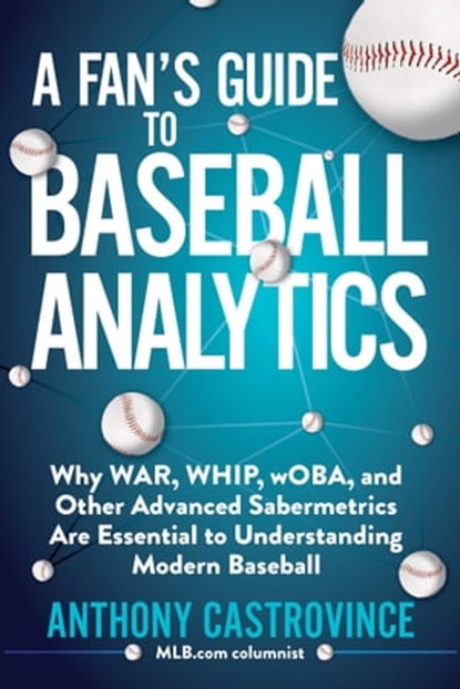 A Fan's Guide to Baseball Analytics, Anthony Castrovince - Ebook - 9781683583455