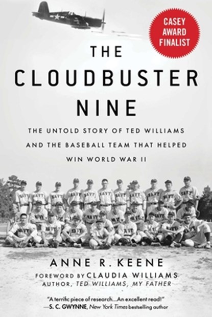 The Cloudbuster Nine: The Untold Story of Ted Williams and the Baseball Team That Helped Win World War II, Anne R. Keene - Paperback - 9781683583622