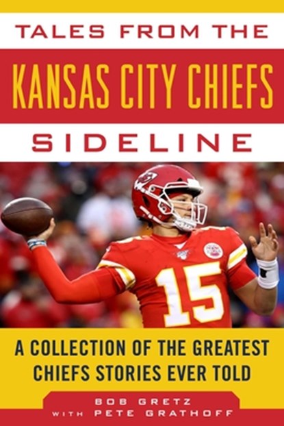 Tales from the Kansas City Chiefs Sideline, Bob Gretz ; Peter Grathoff - Gebonden - 9781683583813