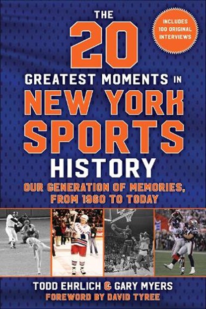 The 20 Greatest Moments in New York Sports History, Todd Ehrlich ; Gary Myers - Paperback - 9781683584575
