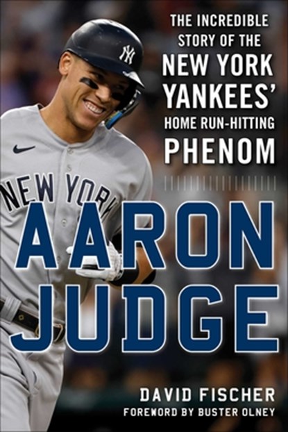 Aaron Judge: The Incredible Story of the New York Yankees' Home Run-Hitting Phenom, David Fischer - Gebonden - 9781683584742