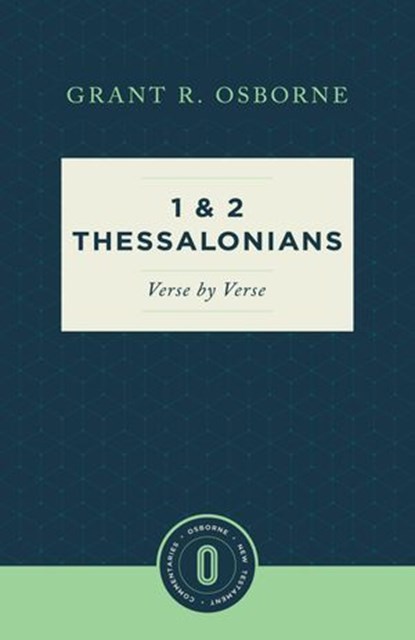 1 and 2 Thessalonians Verse by Verse, Grant R. Osborne - Ebook - 9781683590781
