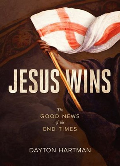 Jesus Wins, Dayton Hartman - Ebook - 9781683591313