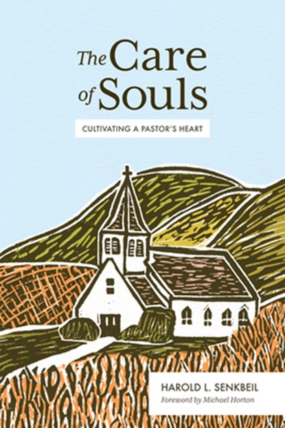 The Care of Souls, Harold L. Senkbeil - Gebonden - 9781683593010