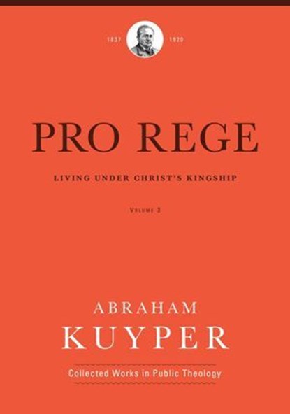 Pro Rege (Volume 3), Abraham Kuyper - Ebook - 9781683593126