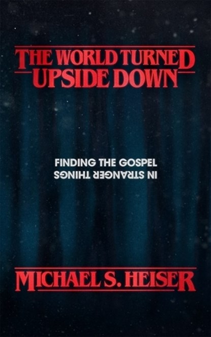 The World Turned Upside Down, Michael S. Heiser - Paperback - 9781683593225