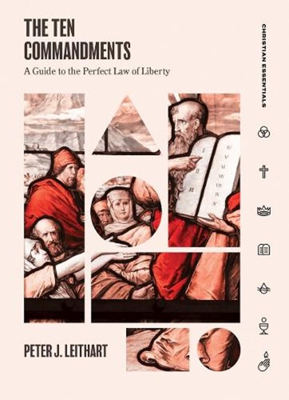 The Ten Commandments, Peter Leithart - Gebonden - 9781683593553