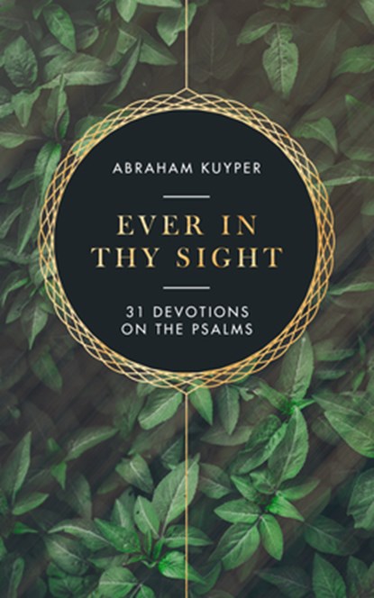 Ever in Thy Sight, Abraham Kuyper - Paperback - 9781683593584