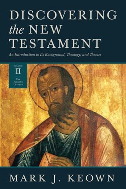 Discovering the New Testament, Mark J. Keown - Ebook - 9781683593836