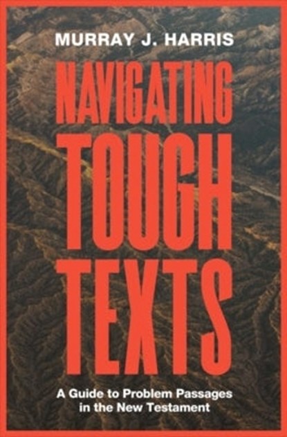 Navigating Tough Texts, Murray James Harris - Paperback - 9781683593959