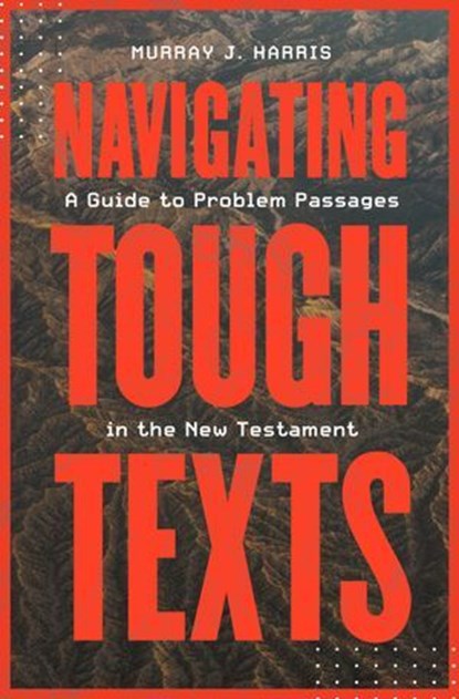Navigating Tough Texts, Murray James Harris - Ebook - 9781683593966