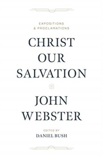Christ Our Salvation, John Webster - Gebonden - 9781683594208