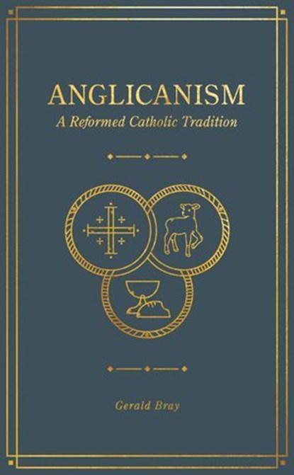 Anglicanism, Gerald Bray - Ebook - 9781683594376