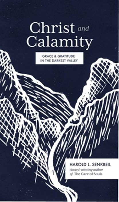 Christ and Calamity, Harold L. Senkbeil - Paperback - 9781683594437