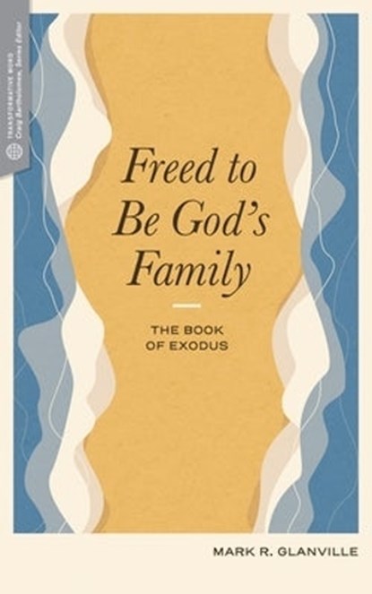 Freed to Be Gods Family, Mark R. Glanville - Paperback - 9781683594468