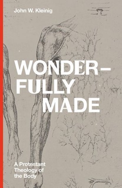 Wonderfully Made, John W. Kleinig - Ebook - 9781683594680