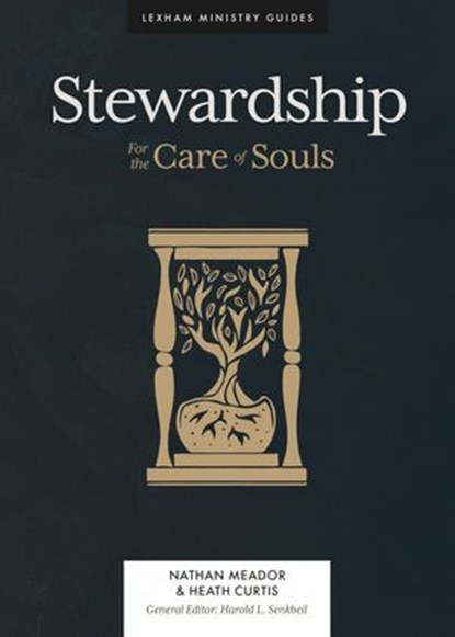 Stewardship, Nathan Meador ; Heath Curtis ; Harold L. Senkbeil - Ebook - 9781683594963