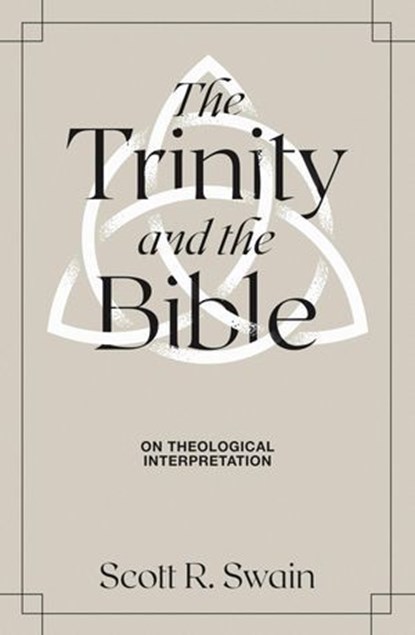 The Trinity & the Bible, Scott R. Swain - Ebook - 9781683595366