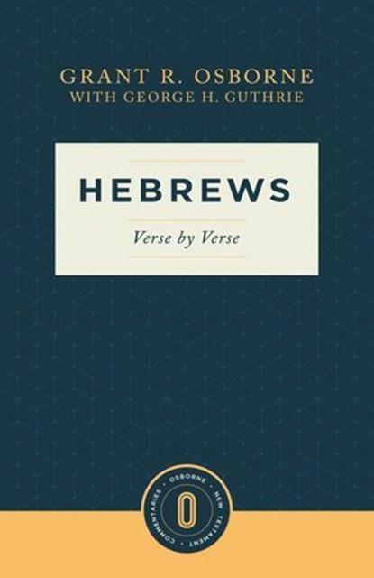 Hebrews Verse by Verse, Grant R. Osborne ; George H. Guthrie - Ebook - 9781683595380