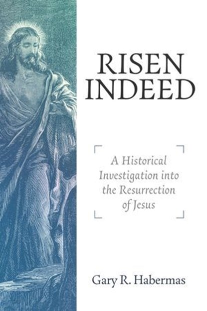 Risen Indeed, Gary R. Habermas - Ebook - 9781683595502