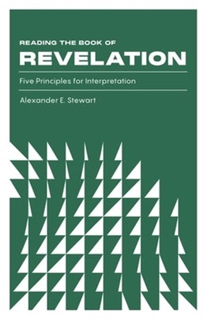 Reading the Book of Revelation, Alexander E. Stewart - Paperback - 9781683595557