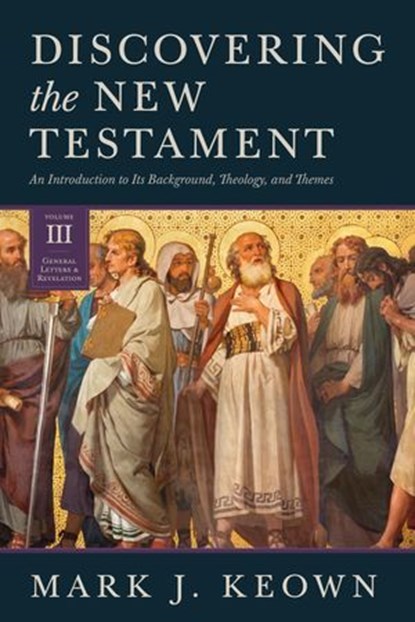 Discovering the New Testament, Mark J. Keown - Ebook - 9781683595922