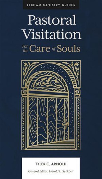 Pastoral Visitation, Tyler C. Arnold ; Harold L. Senkbeil - Ebook - 9781683596240