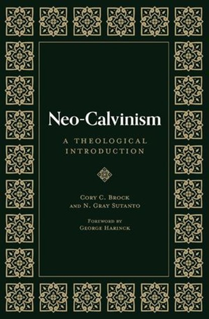 Neo-Calvinism, Cory C. Brock ; N. Gray Sutanto - Ebook - 9781683596479
