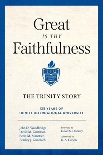 Great Is Thy Faithfulness, John D. Woodbridge ; David M. Gustafson ; Scott M. Manetsch ; Bradley J. Gundlach ; D. A. Carson - Ebook - 9781683596660