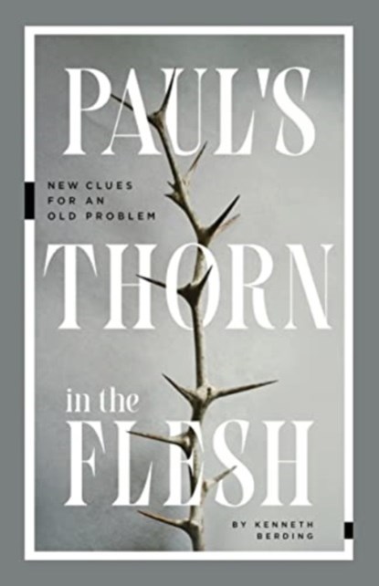 Paul`s Thorn in the Flesh – New Clues for an Old Problem, Kenneth Berding - Paperback - 9781683596837
